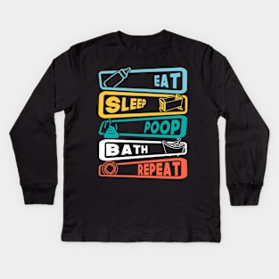 Eat, Sleep, Poop, Bath, Repeat Kids Long Sleeve T-Shirt